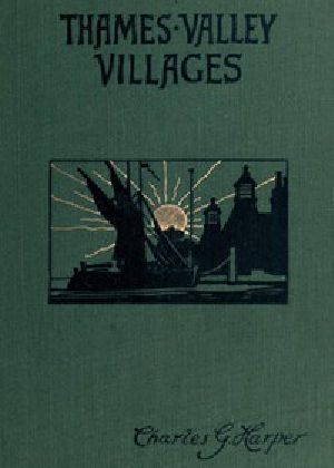 [Gutenberg 57366] • Thames Valley Villages, Volume 2 (of 2)